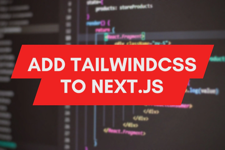 How to Add TailwindCSS to a Next.js App