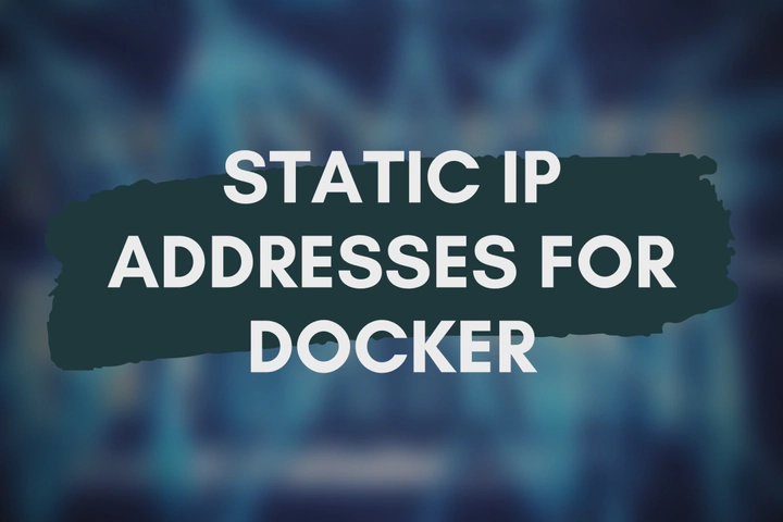 How to Assign Static IP Addresses to Docker Compose Containers