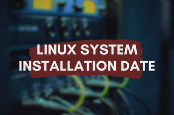 How to Find Linux System Installation Date