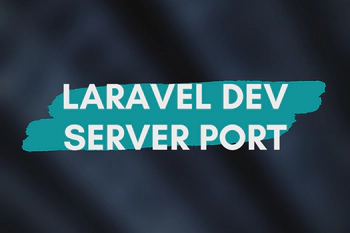 How to Run Laravel Development Server on a Different Port