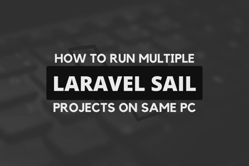 How to Run Multiple Laravel Sail Projects on the Same PC
